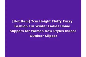 [Hot Item] 7cm Height Fluffy Fuzzy Fashion Fur Winter Ladies Home Slippers for Women New Styles Indoor Outdoor Slipper