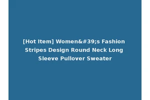 [Hot Item] Women's Fashion Stripes Design Round Neck Long Sleeve Pullover Sweater