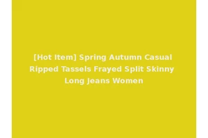 [Hot Item] Spring Autumn Casual Ripped Tassels Frayed Split Skinny Long Jeans Women