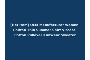 [Hot Item] OEM Manufacturer Women Chiffon Thin Summer Shirt Viscose Cotton Pullover Knitwear Sweater