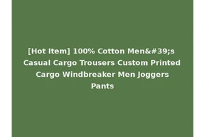 [Hot Item] 100% Cotton Men's Casual Cargo Trousers Custom Printed Cargo Windbreaker Men Joggers Pants