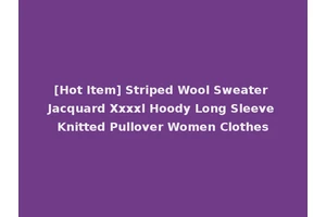 [Hot Item] Striped Wool Sweater Jacquard Xxxxl Hoody Long Sleeve Knitted Pullover Women Clothes