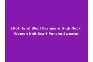 [Hot Item] Wool Cashmere High Neck Women Knit Scarf Poncho Sweater