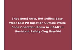 [Hot Item] Gww, Hot Selling Easy Wear ESD PU Injection Outsole White Shoe Operation Room Acid&Alkali Resistant Safety Clog Hsw004