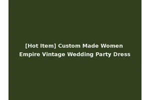 [Hot Item] Custom Made Women Empire Vintage Wedding Party Dress