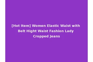 [Hot Item] Women Elastic Waist with Belt Hight Waist Fashion Lady Cropped Jeans