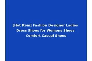 [Hot Item] Fashion Designer Ladies Dress Shoes for Womens Shoes Comfort Casual Shoes