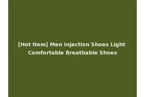 [Hot Item] Men Injection Shoes Light Comfortable Breathable Shoes