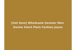 [Hot Item] Wholesale Desiner Men Denim Short Plain Fashion Jeans