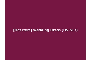 [Hot Item] Wedding Dress (HS-517)