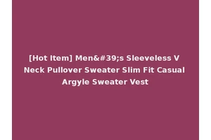 [Hot Item] Men's Sleeveless V Neck Pullover Sweater Slim Fit Casual Argyle Sweater Vest