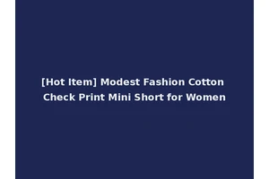 [Hot Item] Modest Fashion Cotton Check Print Mini Short for Women
