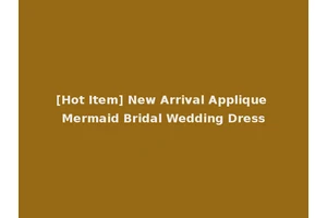 [Hot Item] New Arrival Applique Mermaid Bridal Wedding Dress