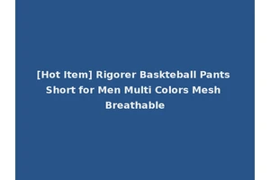 [Hot Item] Rigorer Baskteball Pants Short for Men Multi Colors Mesh Breathable