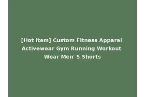 [Hot Item] Custom Fitness Apparel Activewear Gym Running Workout Wear Men′ S Shorts