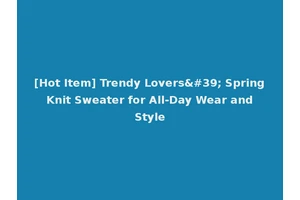 [Hot Item] Trendy Lovers' Spring Knit Sweater for All-Day Wear and Style
