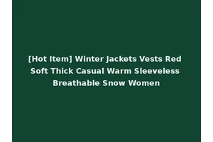 [Hot Item] Winter Jackets Vests Red Soft Thick Casual Warm Sleeveless Breathable Snow Women