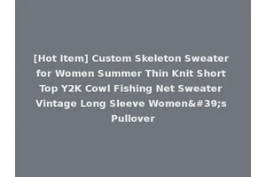 [Hot Item] Custom Skeleton Sweater for Women Summer Thin Knit Short Top Y2K Cowl Fishing Net Sweater Vintage Long Sleeve Women's Pullover