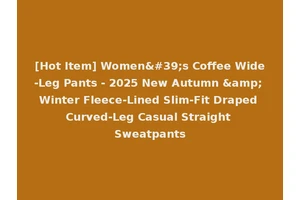 [Hot Item] Women's Coffee Wide-Leg Pants - 2025 New Autumn &amp; Winter Fleece-Lined Slim-Fit Draped Curved-Leg Casual Straight Sweatpants