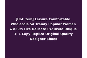 [Hot Item] Leisure Comfortable Wholesale 5A Trendy Popular Women's Like Delicate Exquisite Unique 1: 1 Copy Replica Original Quality Designer Shoes