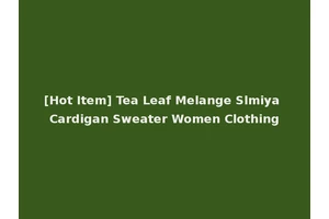 [Hot Item] Tea Leaf Melange Slmiya Cardigan Sweater Women Clothing