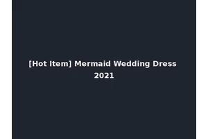 [Hot Item] Mermaid Wedding Dress 2021