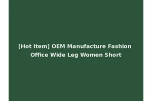 [Hot Item] OEM Manufacture Fashion Office Wide Leg Women Short