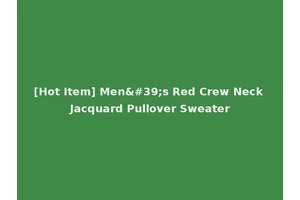 [Hot Item] Men's Red Crew Neck Jacquard Pullover Sweater
