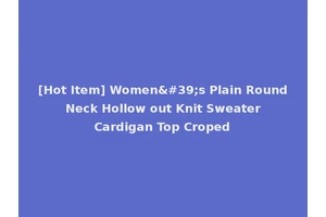 [Hot Item] Women's Plain Round Neck Hollow out Knit Sweater Cardigan Top Croped