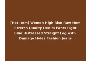 [Hot Item] Women High Rise Raw Hem Stretch Quality Denim Pants Light Blue Distressed Straight Leg with Damage Holes Fashion Jeans