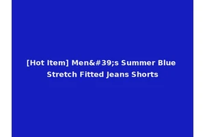 [Hot Item] Men's Summer Blue Stretch Fitted Jeans Shorts