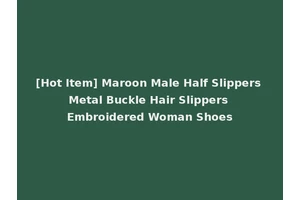 [Hot Item] Maroon Male Half Slippers Metal Buckle Hair Slippers Embroidered Woman Shoes