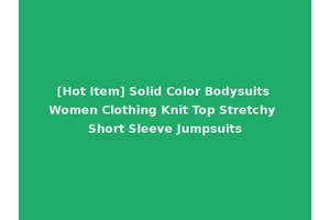 [Hot Item] Solid Color Bodysuits Women Clothing Knit Top Stretchy Short Sleeve Jumpsuits