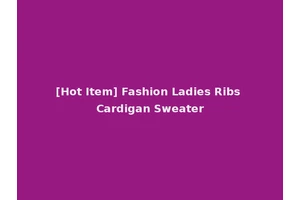 [Hot Item] Fashion Ladies Ribs Cardigan Sweater