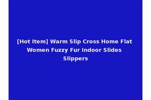 [Hot Item] Warm Slip Cross Home Flat Women Fuzzy Fur Indoor Slides Slippers