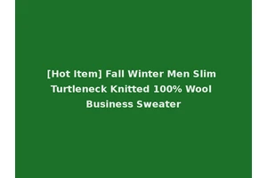 [Hot Item] Fall Winter Men Slim Turtleneck Knitted 100% Wool Business Sweater