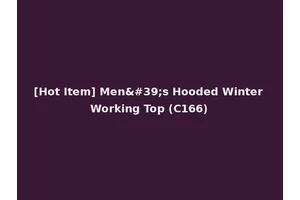 [Hot Item] Men's Hooded Winter Working Top (C166)