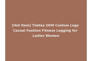 [Hot Item] Timtex OEM Custom Logo Casual Fashion Fitness Legging for Ladies Women