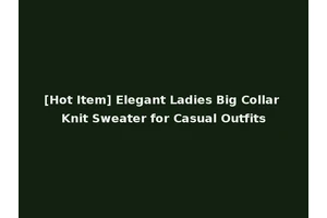 [Hot Item] Elegant Ladies Big Collar Knit Sweater for Casual Outfits