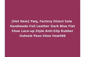 [Hot Item] Ywq, Factory Direct Sale Handmade Full Leather Dark Blue Flat Shoe Lace-up Style Anti-Slip Rubber Outsole Peas Shoe Hsw066