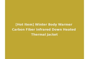 [Hot Item] Winter Body Warmer Carbon Fiber Infrared Down Heated Thermal Jacket