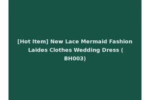 [Hot Item] New Lace Mermaid Fashion Laides Clothes Wedding Dress (BH003)