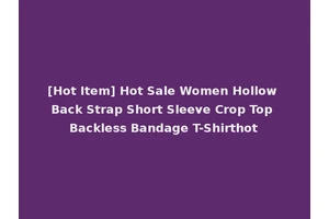 [Hot Item] Hot Sale Women Hollow Back Strap Short Sleeve Crop Top Backless Bandage T-Shirthot