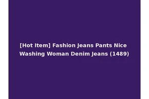 [Hot Item] Fashion Jeans Pants Nice Washing Woman Denim Jeans (1489)