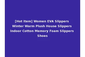 [Hot Item] Women EVA Slippers Winter Warm Plush House Slippers Indoor Cotton Memory Foam Slippers Shoes
