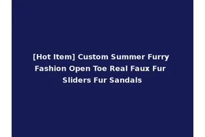 [Hot Item] Custom Summer Furry Fashion Open Toe Real Faux Fur Sliders Fur Sandals