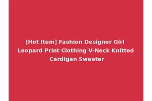 [Hot Item] Fashion Designer Girl Leopard Print Clothing V-Neck Knitted Cardigan Sweater