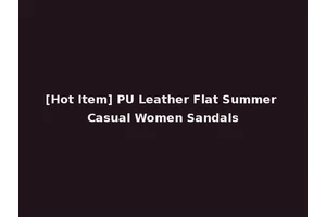[Hot Item] PU Leather Flat Summer Casual Women Sandals
