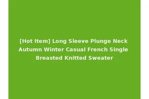 [Hot Item] Long Sleeve Plunge Neck Autumn Winter Casual French Single Breasted Knitted Sweater