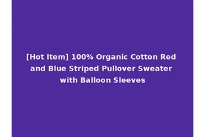[Hot Item] 100% Organic Cotton Red and Blue Striped Pullover Sweater with Balloon Sleeves